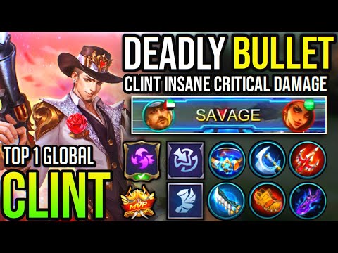 CLINT SAVAGE! DEADLY BULLET, CLINT BEST BUILD | Top 1 Global Clint - Mobile Legends
