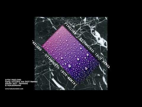 PIXELORD - OTTAWA2016 (DØT Remix)