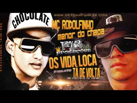 Mc Rodolfinho & Menor do Chapa - Os Vida loka tá de volta DJ Biel Rox #2013