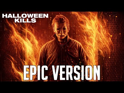 HALLOWEEN KILLS | He Appears & From The Fire | EPIC VERSION