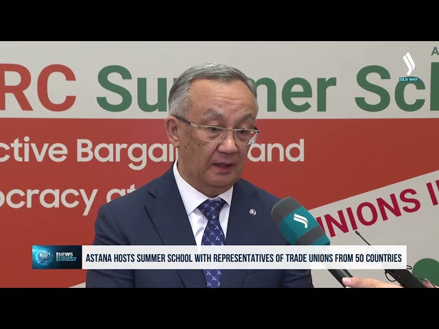 Astana’da ilk kez düzenlenen Sendikalar Yaz Okulu’na 50’i aşkın ülkeden delege katıldı