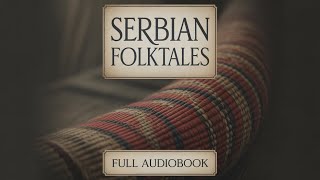 Serbian Folktales (The World's Greatest Myths and Legends)