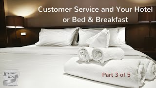 Customer Service and Your Hotel or Bed &amp; Breakfast