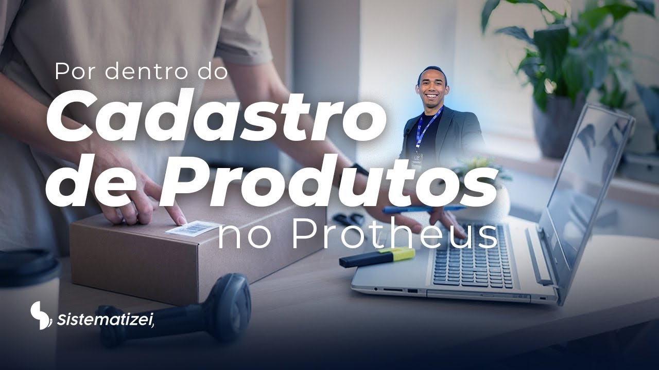 CADASTRO DE PRODUTOS NO TOTVS PROTHEUS