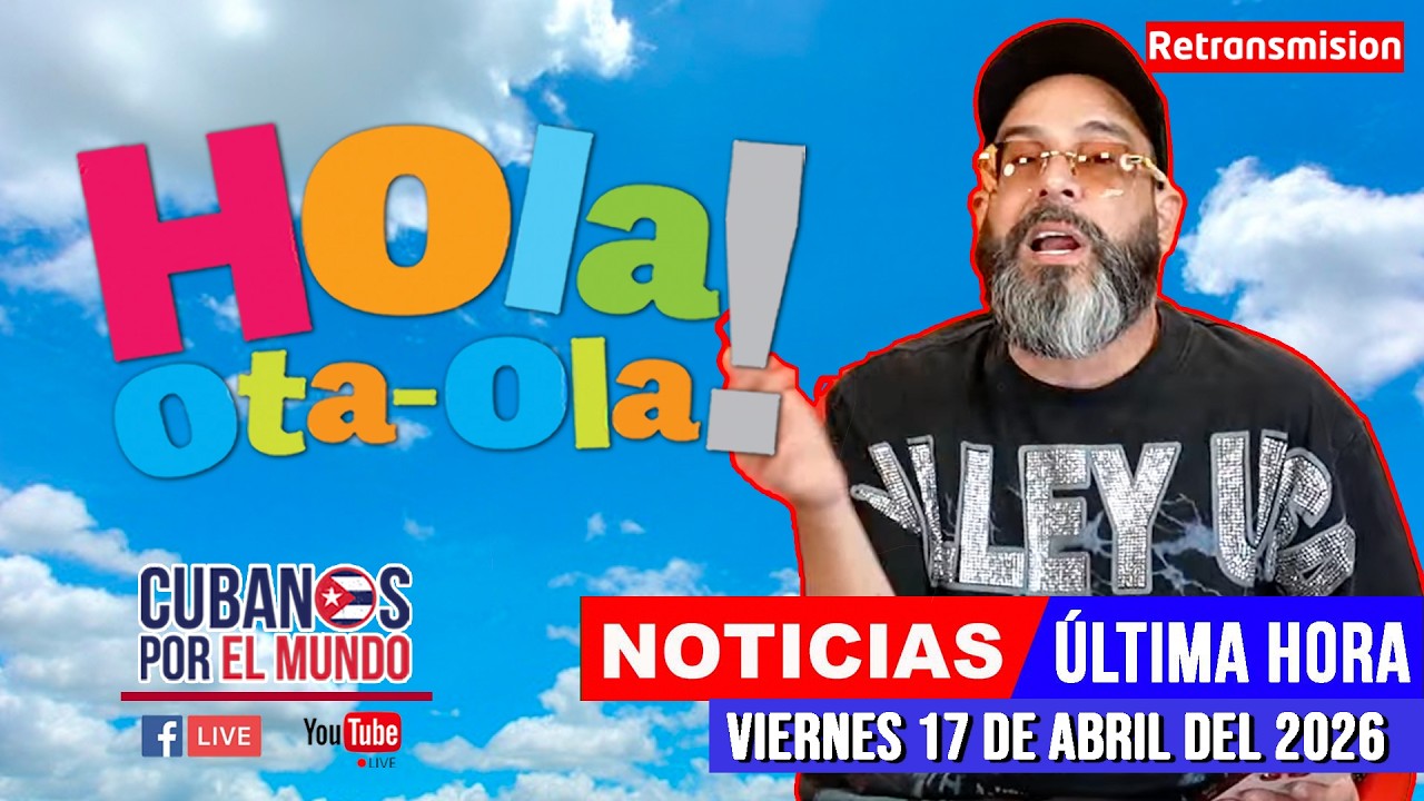 Alex Otaola en vivo, noticias de Cuba - Hola! Ota-Ola (viernes 17 de abril del 2026) [TRANSMISIÓN]