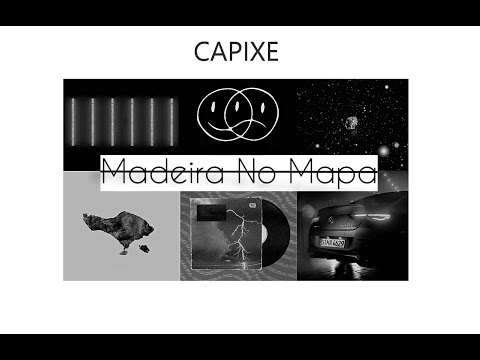 CAPIXE - MADEIRA NO MAPA ? - DISS TRACK