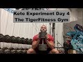 Keto Experiment Day 4 | The TigerFitness Gym