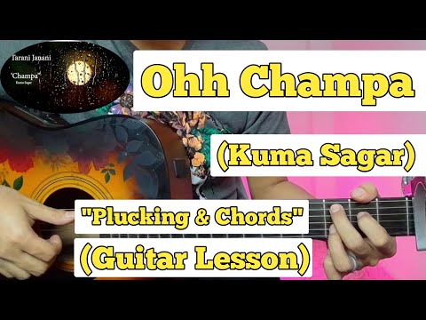 Ohh Champa - Kuma Sagar | Guitar Lesson | Plucking & Chords | (Tarani Janani)