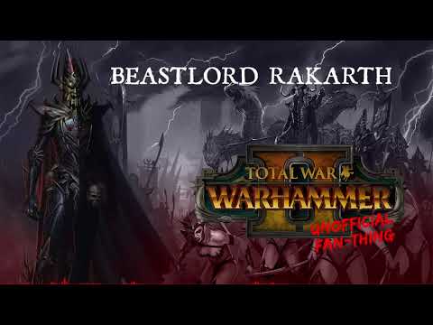 (Unofficial Fan-Thing) Total War: Warhammer 2 - Rakarth