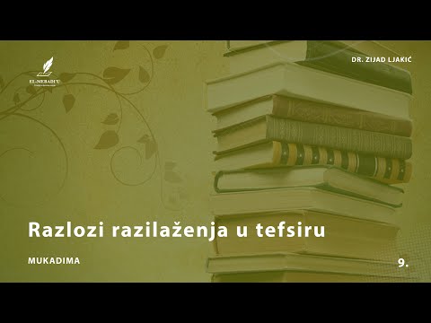 RAZLOZI RAZILAŽENJA U TEFSIRU - Mukadima #9 - dr. Zijad Ljakić