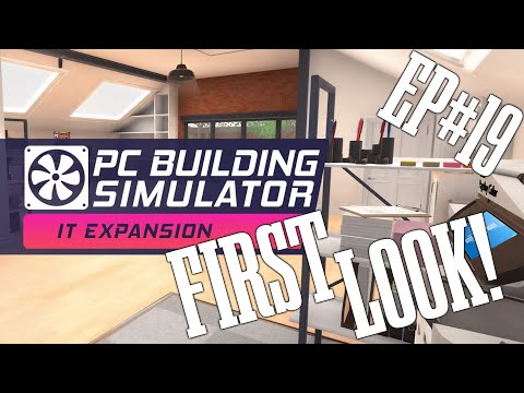 IT Expansion FIRST LOOK Let's Play #19 - PC Building Simulator
