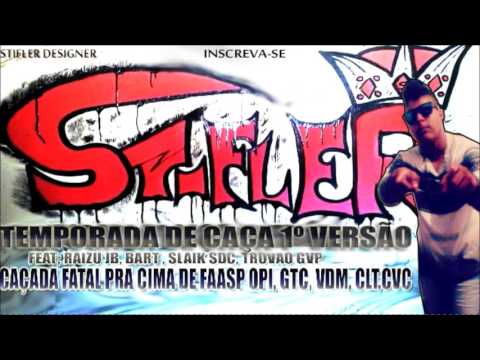 MC STIFLER OTMR  TEMPORADA DE CAÇA 1ºVERSÃO CAÇADA FATAL PRA CIMA DE FAASP OPI,VDM,CLT,GTC,CVC FEAT;