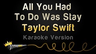 Taylor Swift - All You Had To Do Was Stay (Karaoke Version)