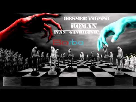 Dessertoppo ft Roman & Ivan Gavrilović - Borba 2015