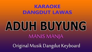 Download lagu ADUH BUYUNG, KARAOKE DANGDUT LAWAS NO VOKAL MANIS MANJA mp3