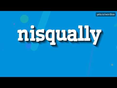 NISQUALLY - HOW TO PRONOUNCE IT!?