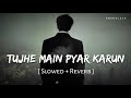 Tujhe Main Pyar Karun Slowed Reverb Kailash Kher 1920 Anshul3zx
