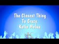 The Closest Thing To Crazy - Katie Melua (Karaoke Version)