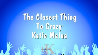 The Closest Thing To Crazy - Katie Melua (Karaoke Version)
