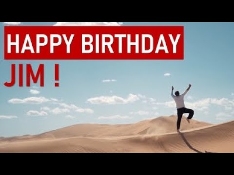 Happy Birthday JIM! Today is your day!