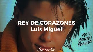 Luis Miguel - REY DE CORAZONES (Letra)