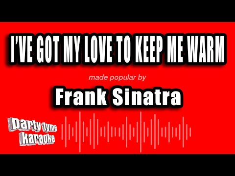 I've Got My Love To Keep Me Warm - Frank Sinatra