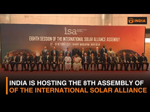 India is hosting the 8th Assembly of the International Solar Alliance (ISA) | DD India