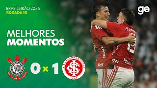 CORINTHIANS 0 X 1 INTERNACIONAL | MELHORES MOMENTOS | 10ª RODADA | BRASILEIRÃO 2026 | ge.globo
