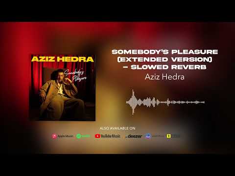 Aziz Hedra - Somebody's Pleasure Extended Version - Slowed Reverb (Official Audio)