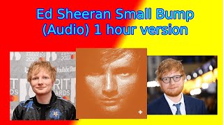 Ed Sheeran Small Bump (Audio) 1 hour version