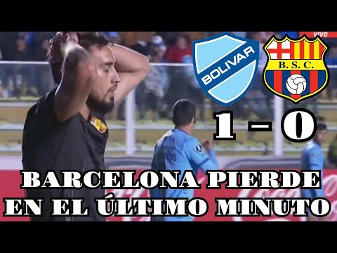 BOLIVAR 1 VS BARCELONA 0 - EL IDOLO CAE DERROTADO AL ULTIMO MINUTOS, ESTA FUERA DE LA LIBERTADORES?