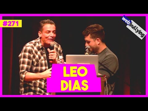 WEBBULLYING #271 - LEO DIAS / QUER POLÊMICA E ZUEIRA? TA AQUI!