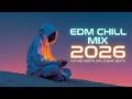 EDM Chill Mix 2026 For When Energy Feels Too Loud Chill EDM For Relax Study Soft Reset Flow