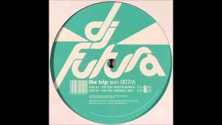 DJ Futura - The Trip (Original Mix)