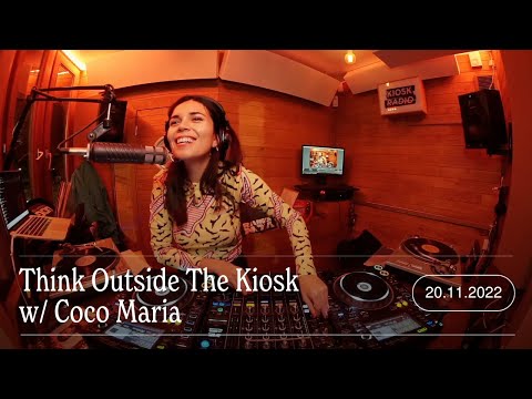 Think Outside The Kiosk w/ Coco Maria | Kiosk Radio 20.11.2022
