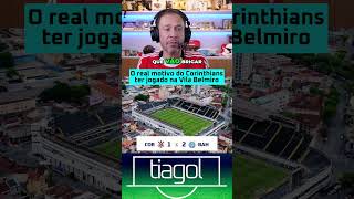 Motivo do Corinthians ter jogado na Vila Belmiro