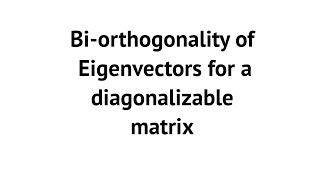 Eigenvectors (Left and right) and Bi-orthogonality
