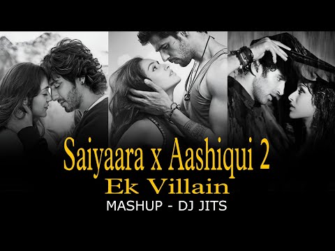 SAIYAARA X AASHIQUI 2 X EK VILLAIN MASHUP | DJ JITS | ARIJIT SINGH | ANKIT TIWARI | JUBIN NAUTIYAL❣️
