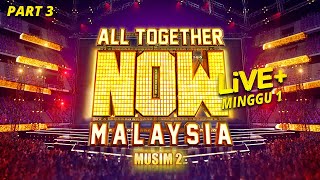 [PENUH] All Together Now Malaysia 2 Live+ | Minggu 1 | Part 3