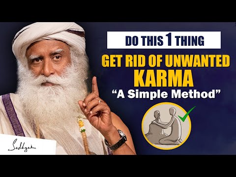 A SIMPLE METHOD- Get Rid Of Unwanted Karma, Just Do This 1 Thing | Karma | Sadhguru