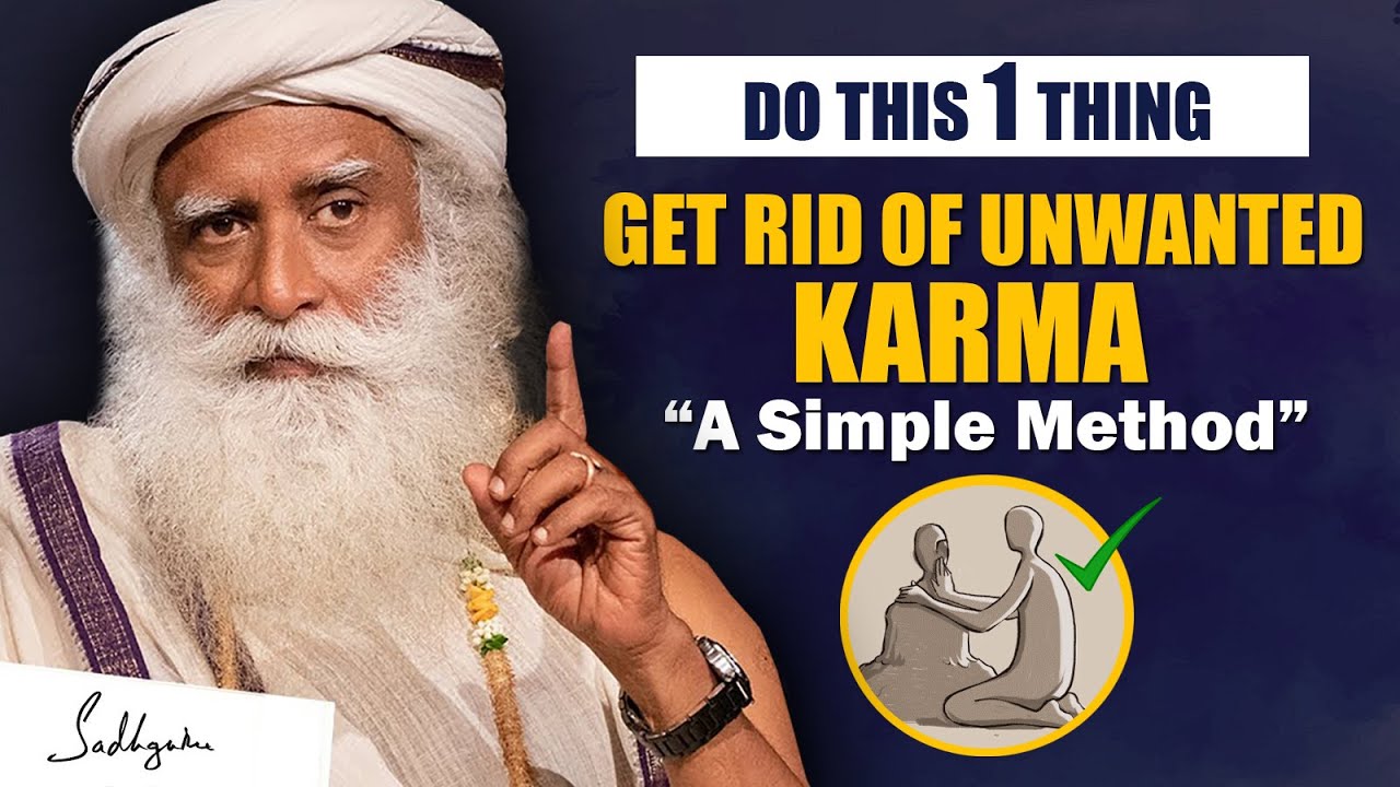 A SIMPLE METHOD- Get Rid Of Unwanted Karma, Just Do This 1 Thing | Karma | Sadhguru