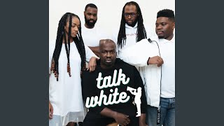 Talk White Music Video