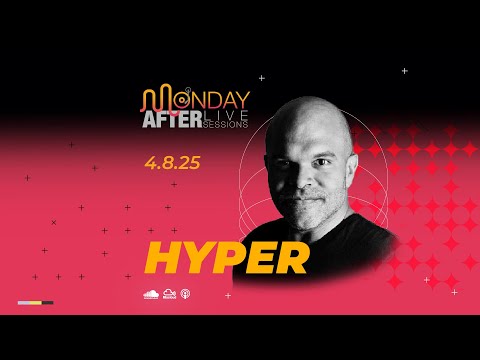 MONDAY AFTER Live Sessions - HYPER - 4/8/25