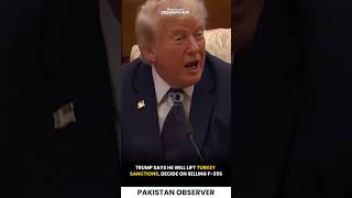 Trump Says He'll Lift Türkiye Sanctions, Weighs F-35 Fighter Jet Sale | Pakistan Observer