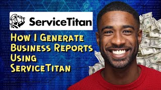 How I Generate Business Reports Using ServiceTitan