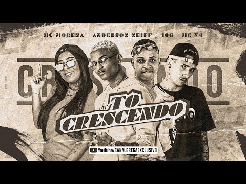 MC 10G E ANDERSON NEIFF E MC V4 E MC MORENA - TÔ CRESCENDO - REMIX BREGA FUNK