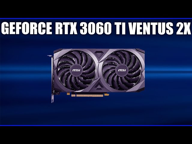 Card màn hình MSI RTX 3060 Ti VENTUS 2X OC V1 8GB (LHR)
