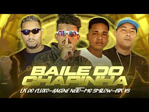 LK DO FLUXO, RACINE NETO, MC SMILOW, BIK VS - BAILE DO CHAPINHA - REMIX BREGA FUNK