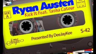 Kick It (official audio)- Ryan Austen feat ( Tasha catour)