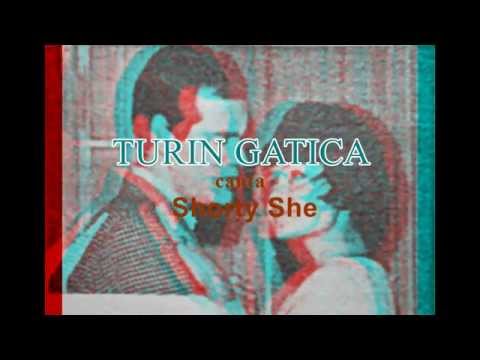TURIN GATICA - Shorty She